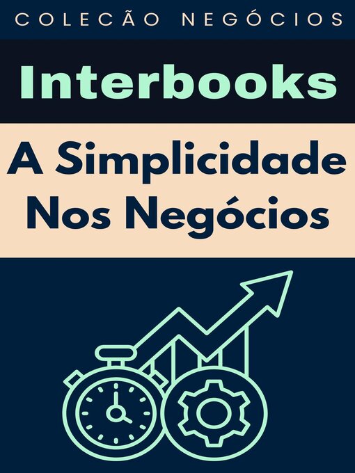 Title details for A Simplicidade Nos Negócios by Interbooks - Available